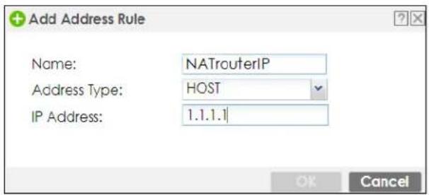Add Address Rule Name: NATrouterIP Address Type: HOST IP Address: 1.1.1.1 OK Cancel