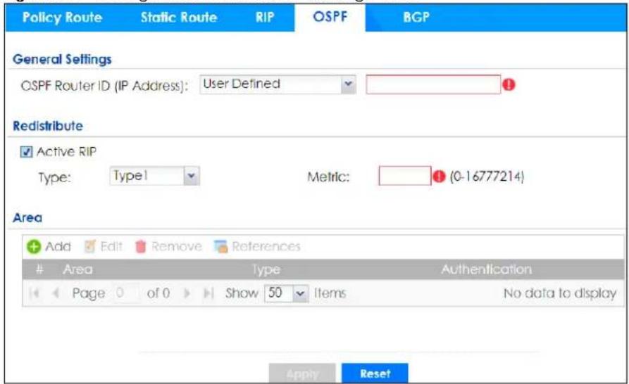 Policy Route Static Route RIP(OSPF BGP General Settings OSPF Router ID (IP Address): User Defined Redistribute ✓ Active RIP Type: Type1 Metric: (0-16777214) Area Add Edit Remove References Area Type Authentication Page 0 of 0 Show 50 Items No data to display Apply Reset