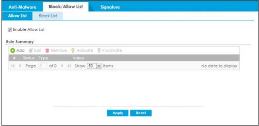 Anti-Malware Block/Allow List Signature Allow List Block List Enable Allow List Rule Summary Add Edit Remove Activate Inactivate Status Type Value Page 0 of 0 Show 50 items No data to display Apply Reset