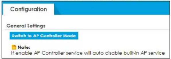 Configuration General Settings Switch to AP Controller Mode Note: If enable AP Controller service will auto disable built-in AP service