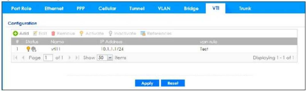 Port Role Ethernet PPP Cellular Tunnel VLAN Bridge VTI Trunk Configuration Add Edit Remove Activate inactivate References Status Namen IP Address vpn-rule 1 vtll 10.1.1.1/24 Test Page 1 of 1 Show 50 items Displaying 1 - 1 of 1 Apply Reset