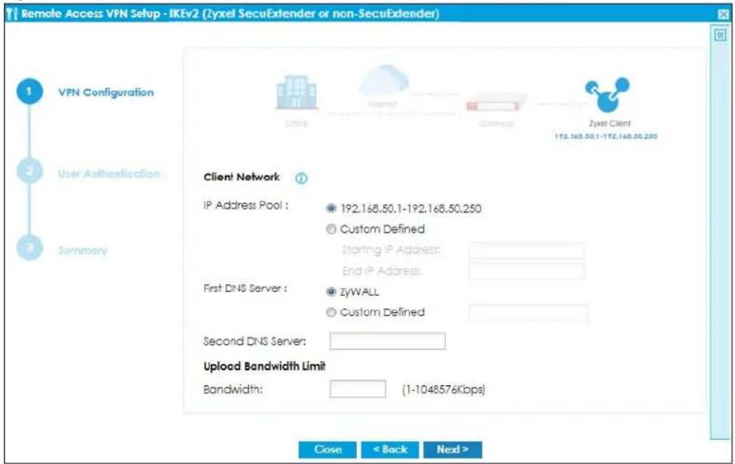Remote Access VPN Setup - IKEv2 (Zyxel SecuExtender or non-SecuExtender) 1 VPN Configuration 2 User Authentication 3 Summary Client Network IP Address Pool : 192.168.50.1-192.168.50.250 Custom Defined Starting IP Address: End IP Address: First DNS Server : ZyWALL Custom Defined Second DNS Server: Upload Bandwidth Limit Bandwidth: (1-1048576Kbps) Close < Back Next >