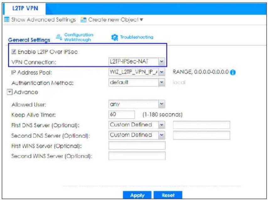 L2TP VPN Show Advanced Settings Create new Object ▼ General Settings Configuration Troubleshooting Enable L2TP Over IPSec VPN Connection: L2TP-IPSec-NAT IP Address Pool: WIZ_L2TP_VPN_IP_1 Authentication Method: default Advance Allowed User: any Keep Alive Timer: 60 (1-180 seconds) First DNS Server (Optional): Custom Defined Second DNS Server (Optional): Custom Defined First WINS Server (Optional): Second WINS Server (Optional): Apply Reset