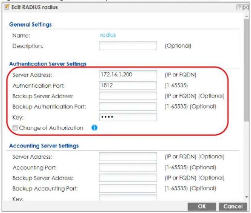 Edit RADIUS radius General Settings Name: radius Description: (Optional) Authentication Server Settings Server Address: 172.16.1.200 (IP or FQDN) Authentication Port: 1812 (1-65535) Backup Server Address: (IP or FQDN) (Optional) Backup Authentication Port: (1-65535) (Optional) Key: •••• Change of Authorization i Accounting Server Settings Server Address: (IP or FQDN) (Optional) Accounting Port: (1-65535) (Optional) Backup Server Address: (IP or FQDN) (Optional) Backup Accounting Port: (1-65535) (Optional) Key: OK Cancel