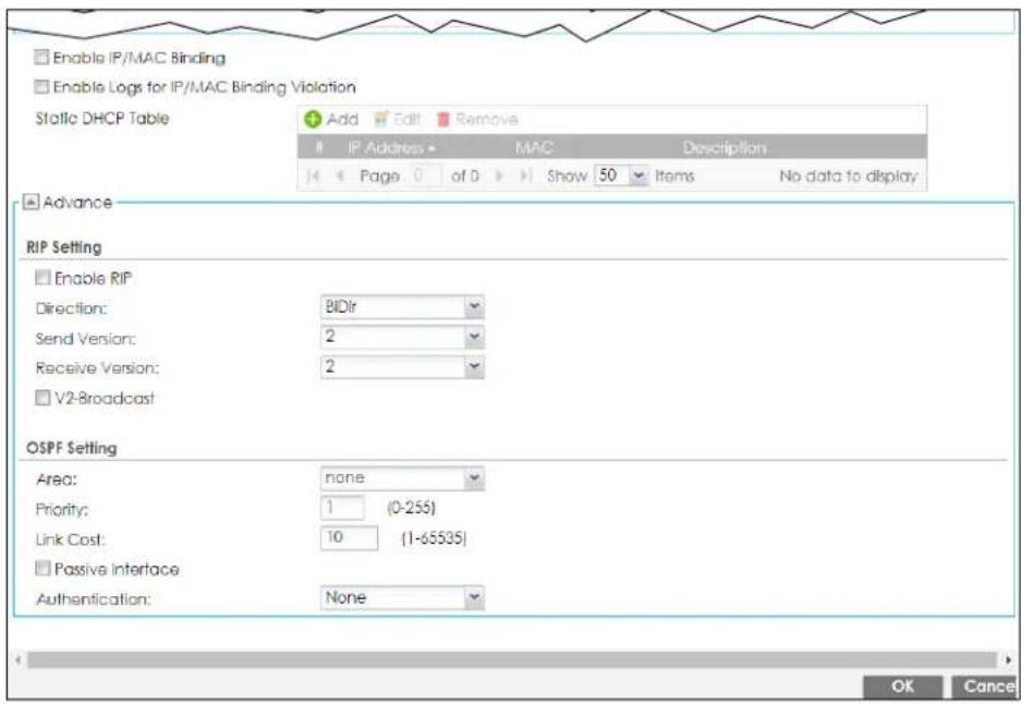 Enable IP/MAC Binding Enable Logs for IP/MAC Binding Violation Static DHCP Table Add Edit Remove IP Address MAC Description Page 0 of 0 Show 50 Items No data to display Advance RIP Setting Enable RIP Direction: BIDir Send Version: 2 Receive Version: 2 V2-Broadcast OSPF Setting Area: none Priority: 1 (0-255) Link Cost: 10 (1-65535) Passive Interface Authentication: None OK Cancel