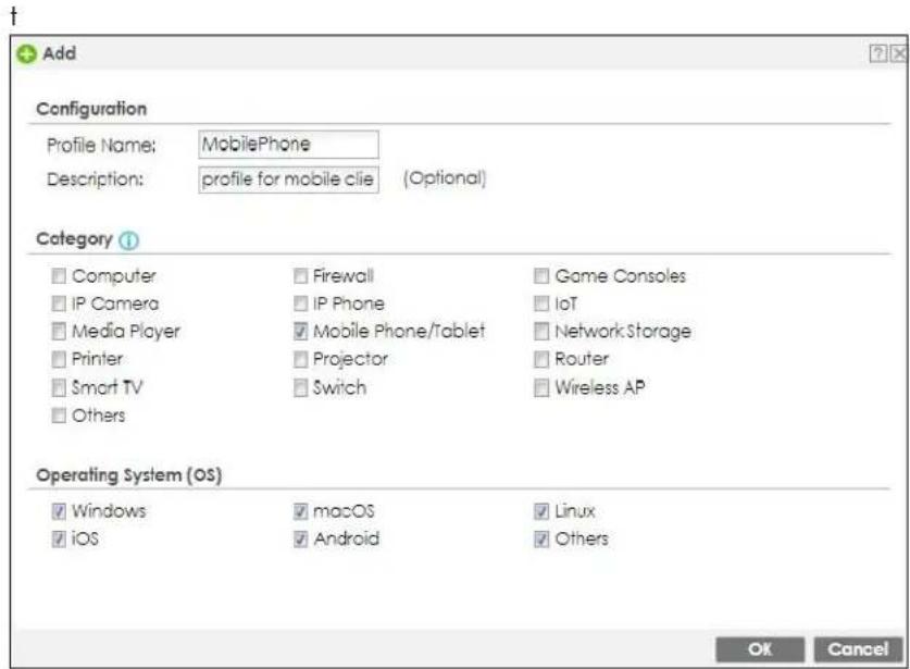 Add Configuration Profile Name: MobilePhone Description: profile for mobile clie (Optional) Category Computer Firewall Game Consoles IP Camera IP Phone IoT Media Player Mobile Phone/Tablet Network Storage Printer Projector Router Smart TV Switch Wireless AP Others Operating System (OS) Windows macOS Linux iOS Android Others OK Cancel