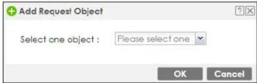 Add Request Object Select one object : Please select one OK Cancel