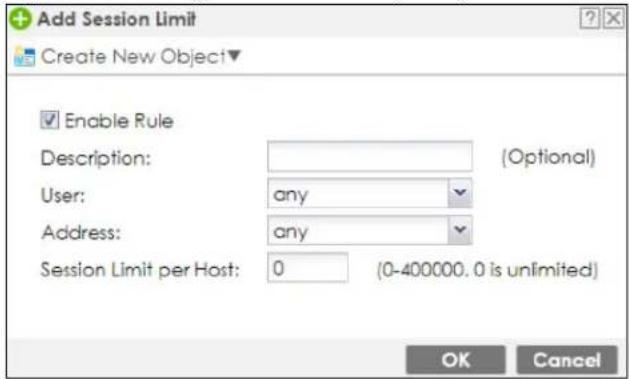 Add Session Limit Create New Object▼ Enable Rule Description: User: any Address: any Session Limit per Host: 0 (0-400000.0 is unlimited) (Optional) OK Cancel