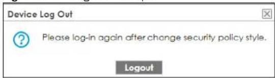 Device Log Out ? Please log-in again after change security policy style. Logout