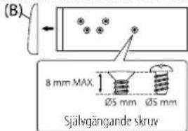 (B) 8 mm MAX Ø5 mm Ø5 mm Självgängande skruv
