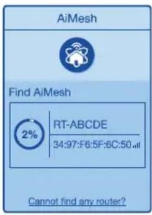 AiMesh Find AiMesh 2% RT-ABCDE 34:97:F6:5F:6C:50... Cannot find any router?