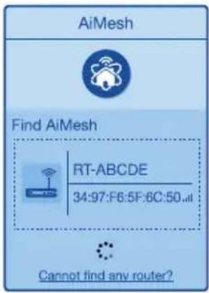 AiMesh Find AiMesh RT-ABCDE 34:97:F6:5F:6C:50... Cannot find any router?