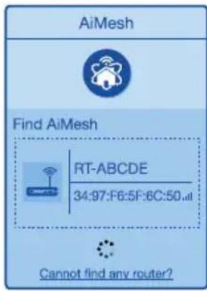 AiMesh Find AiMesh RT-ABCDE 34:97:F6:5F:8C:50... Cannot find any router?