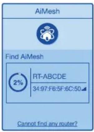 AiMesh Find AiMesh 2% RT-ABCDE 34:97:F6:5F:6C:50 Cannot find any router?