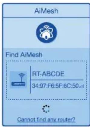 AiMesh Find AiMesh RT-ABCDE 34:97:F6:5F:6C:50... Cannot find any router?