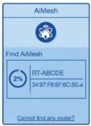 AiMesh Find AiMesh 2% RT-ABCDE 34:97:F6:5F:6C:50... Cannot find any router?