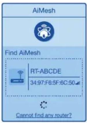 AiMesh Find AiMesh RT-ABCDE 34:97:F6:5F:6C:50 Cannot find any router?
