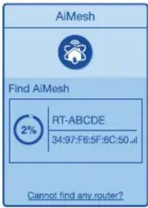 AiMesh Find AiMesh 2% RT-ABCDE 34:97:F8:5F:6C:50..l Cannot find any router?