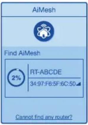 AiMesh Find AiMesh 2% RT-ABCDE 34:97:F6:5F:6C:50 Cannot find any router?