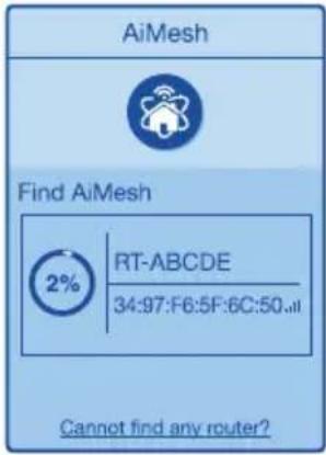 AiMesh Find AiMesh 2% RT-ABCDE 34:97:F6:5F:6C:50... Cannot find any router?