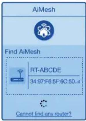 AiMesh Find AiMesh RT-ABCDE 34:97:F6:5F:6C:50... Cannot find any router?