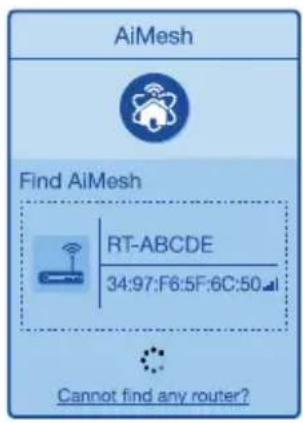 AiMesh Find AiMesh RT-ABCDE 34:97:F6:5F:6C:50 Cannot find any router?