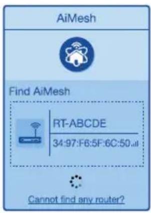 AiMesh Find AiMesh RT-ABCDE 34:97:F6:5F:6C:50... Cannot find any router?