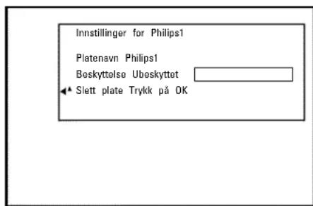 Innstillinger for Philips1 Platenavn Philips1 Boskyttelse Uboskyttet ← Slett plate Trykk på OK