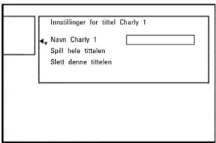 Innstillinger for tittel Charly 1 Navn Charly 1 Spill hele titelen Slett denne titelen