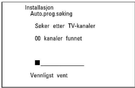 Installasjon Auto.prog.søking Søker etter TV-kanaler 00 kanaler funnet ■_ Vennligst vent