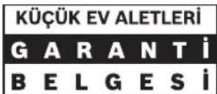 KÜÇÜK EV ALETLERİ GARANTİ BELGESİ