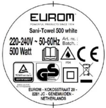 EUROM POWERFUL PRODUCTS SINCE 1974 Sani-Towel 500 white 220-240V ~ 50-60Hz Art. nr. : 500 Watt Batch. : IP24 CE TUWLT HAN TOWEL SERIFRISERAT GS EUROM - KOKOSSTRAAT 20 - 8281 JC - GENEMUIDEN - NETHERLANDS
