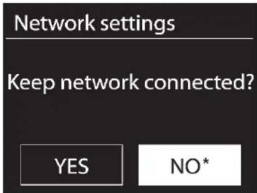 Network settings Keep network connected? YES NO*