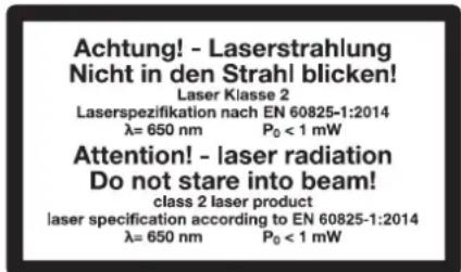 Achtung! - Laserstrahlung Nicht in den Strahl blicken! Laser Klasse 2 Laserspezifikation nach EN 60825-1:2014 λ= 650 nm P₀ < 1 mW Attention! - laser radiation Do not stare into beam! class 2 laser product laser specification according to EN 60825-1:2014 λ= 650 nm P₀ < 1 mW