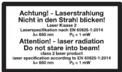 Achtung! - Laserstrahlung Nicht in den Strahl blicken! Laser Klasse 2 Laserspezifikation nach EN 60825-1:2014 λ= 650 nm P₀ < 1 mW Attention! - laser radiation Do not stare into beam! class 2 laser product laser specification according to EN 60825-1:2014 λ= 650 nm P₀ < 1 mW