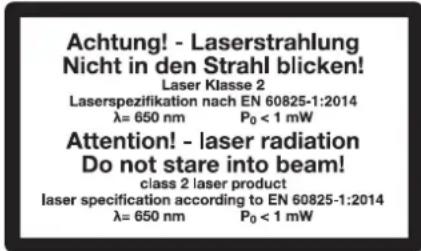 Achtung! - Laserstrahlung Nicht in den Strahl blicken! Laser Klasse 2 Laserspezifikation nach EN 60825-1:2014 λ= 650 nm P₀ < 1 mW Attention! - laser radiation Do not stare into beam! class 2 laser product laser specification according to EN 60825-1:2014 λ= 650 nm P₀ < 1 mW