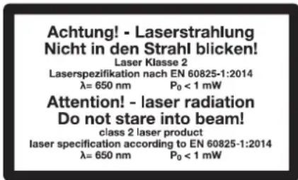 Achtung! - Laserstrahlung Nicht in den Strahl blicken! Laser Klasse 2 Laserspezifikation nach EN 60825-1:2014 λ= 650 nm P₀ < 1 mW Attention! - laser radiation Do not stare into beam! class 2 laser product laser specification according to EN 60825-1:2014 λ= 650 nm P₀ < 1 mW