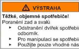 VÝSTRAHA Těžké, objemné spotřebiče! Poranění zad a svalů ► Odstranění dvířek spotřebič odborník. ► Pro manipulaci se spotřebič ► Použijte pouze vhodné nás