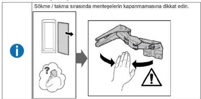 Sökme / takma sırasında menteşelerin kapanmamasına dikkat edin. i ?