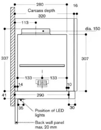 280 Carcass depth 320 16 113 dia. 150 337 307 133 133 14 10 290 35 Position of LED lights Back wall panel max. 20 mm
