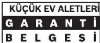 KÜÇÜK EV ALETLERİ GARANTİ BELGESİ