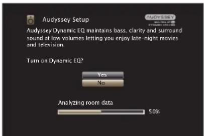 Audyssey Setup Audyssey Dynamic EQ maintains bass, clarity and surround sound at low volumes letting you enjoy late-night movies and television. Turn on Dynamic EQ? Yes No Analyzing room data 50%