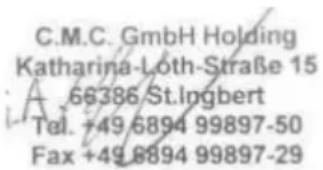 C.M.C. GmbH Holding Katharina-Löth-Straße 15 A 66386 St.Ingbert Tel. +49 6894 99897-50 Fax +49 6894 99897-29