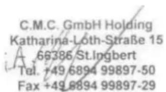 C.M.C. GmbH Holding Katharina-Loth-Straße 15 A 66386 St.Ingbert Tel. +49 6894 99897-50 Fax +49 6894 99897-29