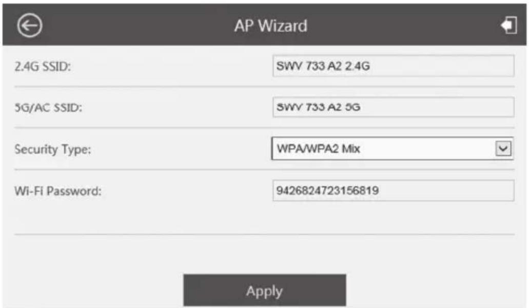 AP Wizard 2.4G SSID: SWV 733 A2 2.4G 5G/AC SSID: SWV 733 A2 5G Security Type: WPA/WPA2 Mix Wi-Fi Password: 9426824723156819 Apply