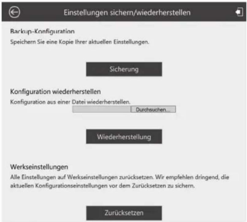 Einstellungen sichern/wiederherstellen Backup-Konfiguration Speichern Sie eine Kopie Ihrer aktuellen Einstellungen. Sicherung Konfiguration wiederherstellen Konfiguration aus einer Datei wiederherstellen. Durchsuchen... Wiederherstellung Werkseinstellungen Alle Einstellungen auf Werkseinstellungen zurücksetzen. Wir empfehlen dringend, die aktuellen Konfigurationseinstellungen vor dem Zurücksetzen zu sichern. Zurücksetzen