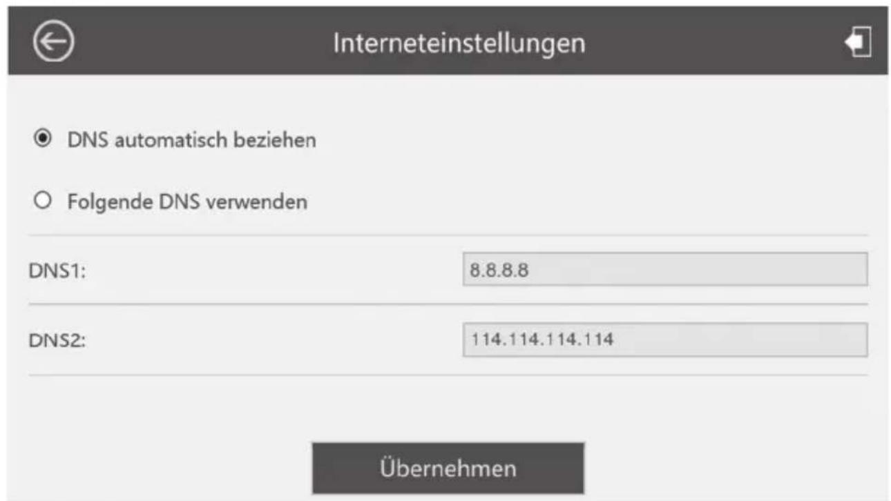 Interneteinstellungen DNS automatisch beziehen Folgende DNS verwenden DNS1: 8.8.8.8 DNS2: 114.114.114.114 Übernehmen