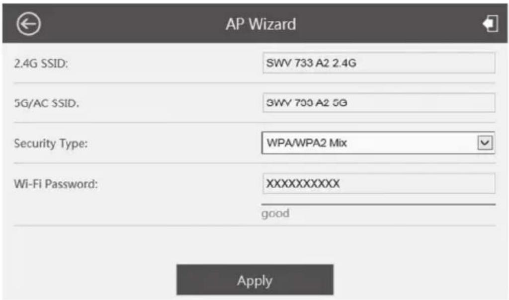 AP Wizard 2.4G SSID: SWV 733 A2 2.4G 5G/AC SSID. 3WV 700 A2 5G Security Type: WPA/WPA2 Mix Wi-Fi Password: XXXXXXXXXXXX good Apply