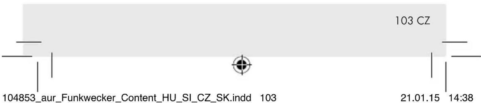 104853_aur_Funkwecker_Content_HU_SI_CZ_SK.indd 103 103 CZ 21.01.15 14:38
