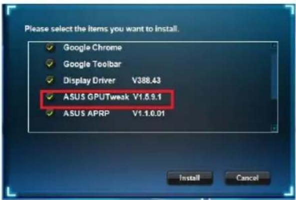 설치할 항목을 선택하십시오. Google Chrome Google Toolbar 디스플레이 드라이버 V388.43 ASUS GPU Tweak V1.6.9.1 ASUS APRP V1.1.0.01 설치 취소